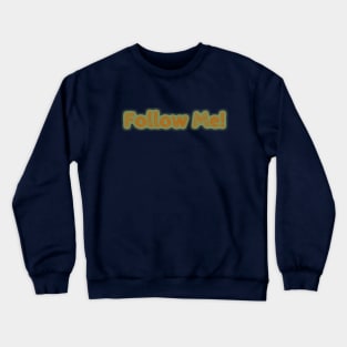 Follow Me! Crewneck Sweatshirt